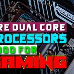Are Dual Core Processors Good For Gaming