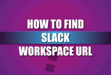 How To Find Slack Workspace Url