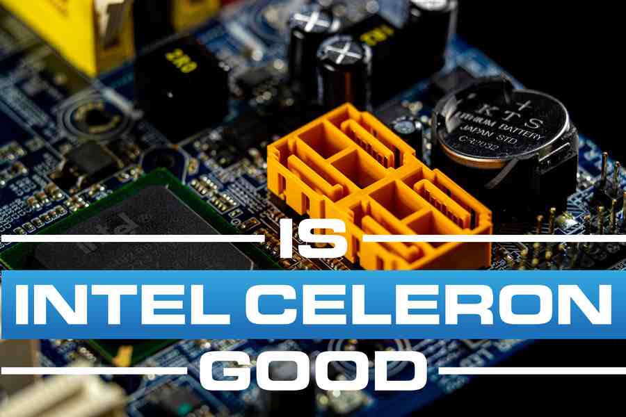Is Intel Celeron Good